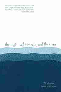 The Night, And The Rain, And The River: 22 Stories by Scott Sparling