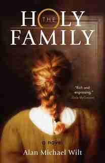 The Holy Family: A Novel by Alan Michael Wilt