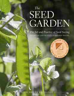 The Seed Garden: The Art and Practice of Seed Saving by Lee Buttala
