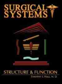 Surgical Systems: Structure And Function by Timothy Scott Hall