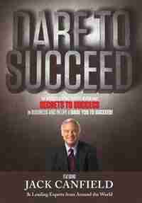 Dare To Succeed by The World's Leading Experts