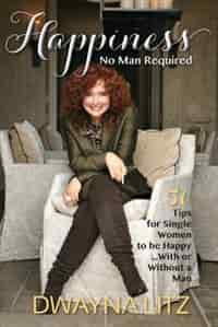 Happiness No Man Required by Dwayna Litz