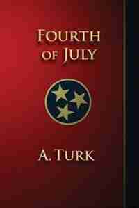 Fourth of July: A Benjamin Davis Novel by A. Turk