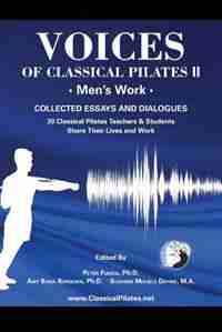 Voices of Classical Pilates: Men's Work by Peter Fiasca PhD