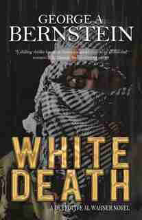 White Death: A Detective Al Warner Novel by George A Bernstein
