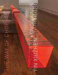 Song Dong & Yin Xiuzhen: The Way of Chopsticks by Song Dong