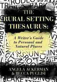 The Rural Setting Thesaurus by Angela Ackerman