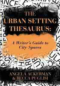 The Urban Setting Thesaurus by Angela Ackerman