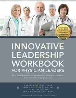 Innovative Leadership Workbook for Physican Leaders by Maureen Metcalf