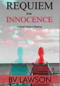 Requiem for Innocence: A Scott Drayco Mystery by BV Lawson