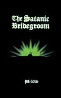 The Satanic Bridegroom by Joe Gola