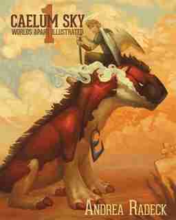 Caelum Sky: #1 Worlds Apart Illustrated by Andrea L Radeck
