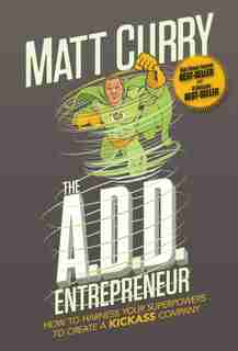 The A.D.D Entrepreneur by Matt Curry