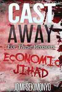 Cast Away: For These Reasons by Jo M Sekimonyo