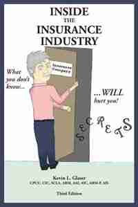 Inside the Insurance Industry - Third Edition by Kevin L. Glaser