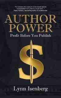 Author Power: Profit Before You Publish by Lynn Isenberg