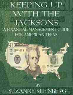 Keeping Up With The Jacksons: A Financial Management Guide For American Teens by Suzanne Kleinberg