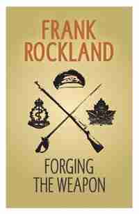 Forging the Weapon by Frank Rockland