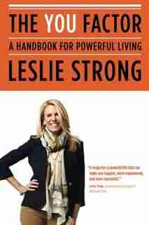 The YOU Factor: A Handbook For Powerfull Living by Leslie Strong