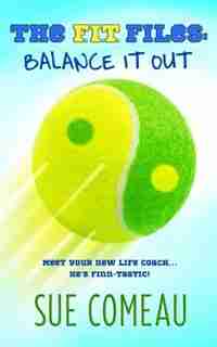 The F.I.T. Files: Balance It Out: Balance It Out by Sue Comeau