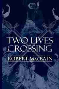 Two Lives Crossing by Robert MacBain