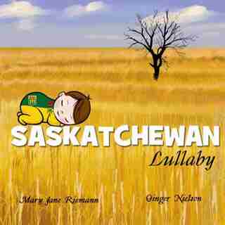 Saskatchewan Lullaby by Lynn McCaron