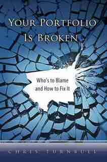 Your Portfolio Is Broken: Who's to Blame and How to Fix It by Chris Turnbull