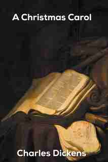A Christmas Carol by Charles Dickens