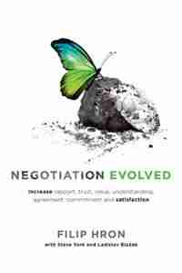 Negotiation Evolved: Increase rapport, trust, value, understanding, agreement, commitment and satisfaction by Filip Hron