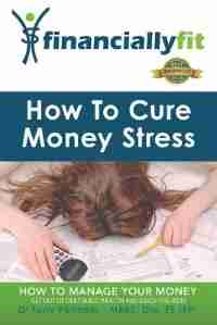 How to Cure Money Stress: Financially Fit by Tony Pennells