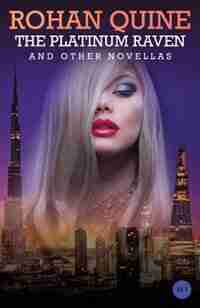 The Platinum Raven and other novellas by Rohan Quine