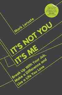 It's Not You It's Me by Mark Leruste
