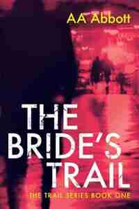 The Bride's Trail by AA Abbott