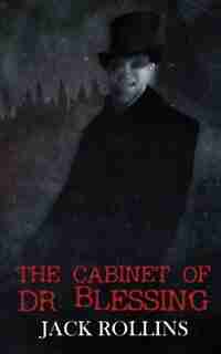 The Cabinet of Dr Blessing by Jack Rollins
