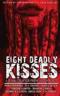 Eight Deadly Kisses: A Dark Chapter Press Anthology by Fiona Dodwell