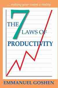 THE SEVEN LAWS OF PRODUCTIVITY by Goshen Emmanuel