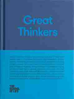 Great Thinkers: Simple Tools From Sixty Great Thinkers To Improve Your Life Today. de The School Of Life