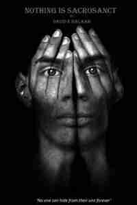 Nothing Is Sacrosanct: 'No one can hide from their sins forever' by David E Balaam