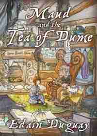Maud and the Tea of Dume by Edain Duguay