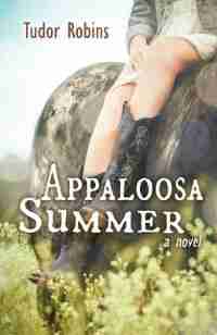 Appaloosa Summer by Tudor Robins