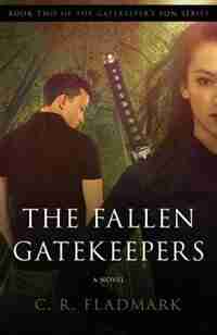The Fallen Gatekeepers: Book Two of The Gatekeeper's Son Series by C R Fladmark