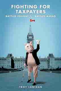 Fighting for Taxpayers: Battles Fought & Battles Ahead by Troy Lanigan