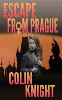 Escape From Prague by Colin Knight