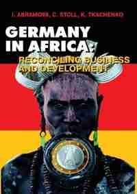 Germany in Africa. Reconciling Business and Development by Leonid L. Fituni