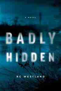 Badly Hidden by R.C. Westland
