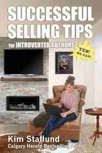 Successful Selling Tips for Introverted Authors by Kim Staflund