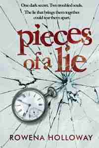 Pieces of a Lie by Rowena Holloway