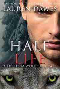 Half Life: A Helheim Wolf Pack Tale #3 by Lauren Dawes