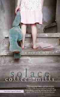 Solace: A Memoir in Verse by Colleen Mills