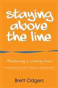 Staying Above the Line: Maintaining a winning team by Brett A Odgers